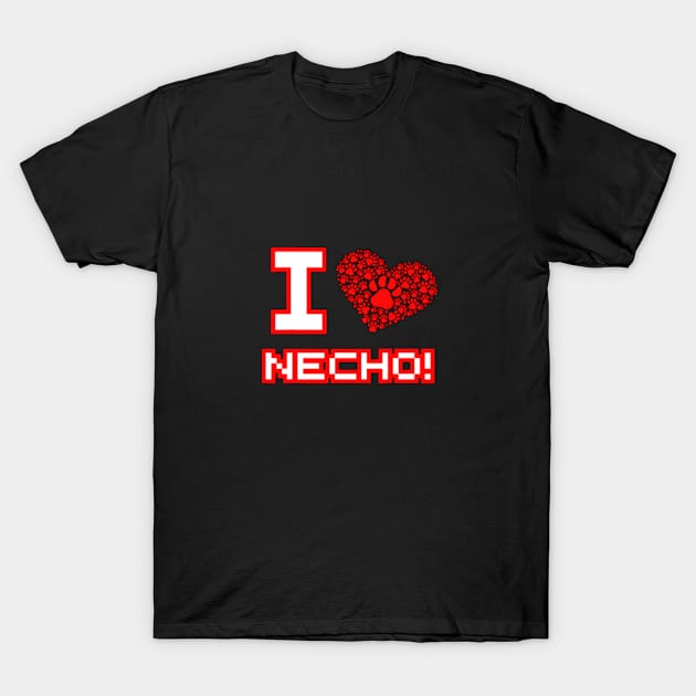 I Love Necho T-Shirt by DarkStile